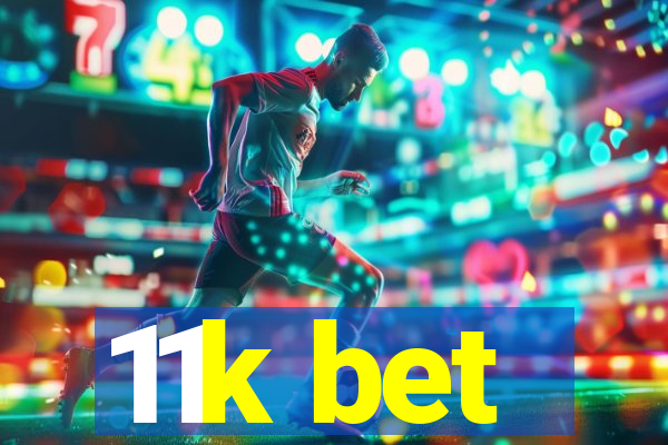 11k bet